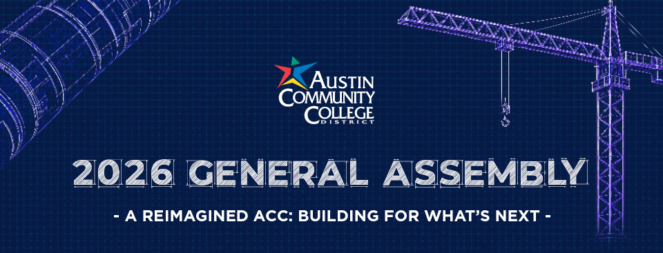 Austin Community College District 2026 General Assembly A Reimagined ACC: Building for What's Next
