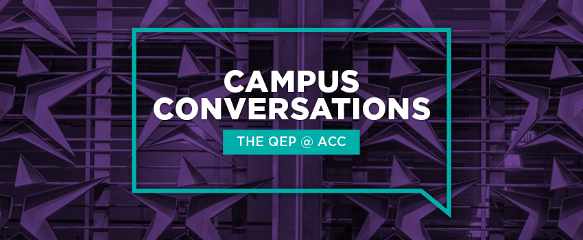 Campus Conversations: The QEP @ ACC
