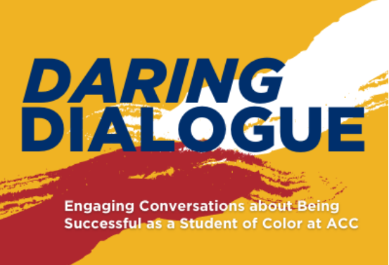 ACC’s TRHT Center hosts Daring Dialogue: Engaging Conversations about Being Successful as a Student of Color at ACC