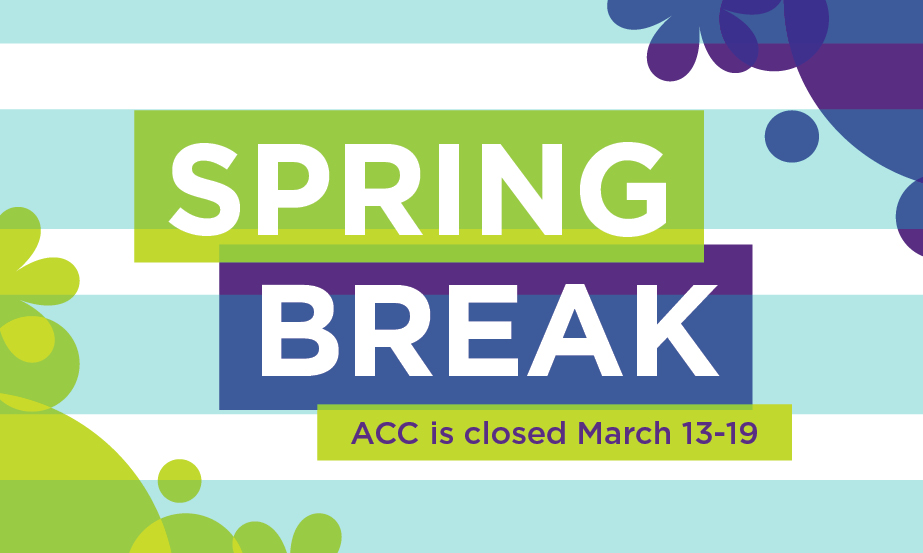 ACC closes for Spring Break 3/13 through 3/19