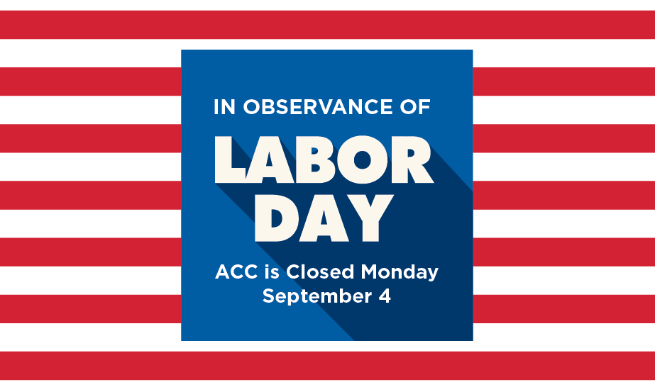 ACC closed Monday, September 4, in observance of Labor Day