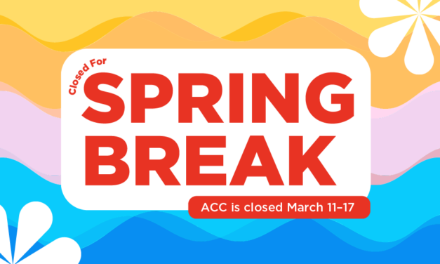ACC closes for Spring Break March 11-17