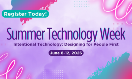 Summer Technology Week Registration Now Open: Where Intentional Technology Meets Real-World Application